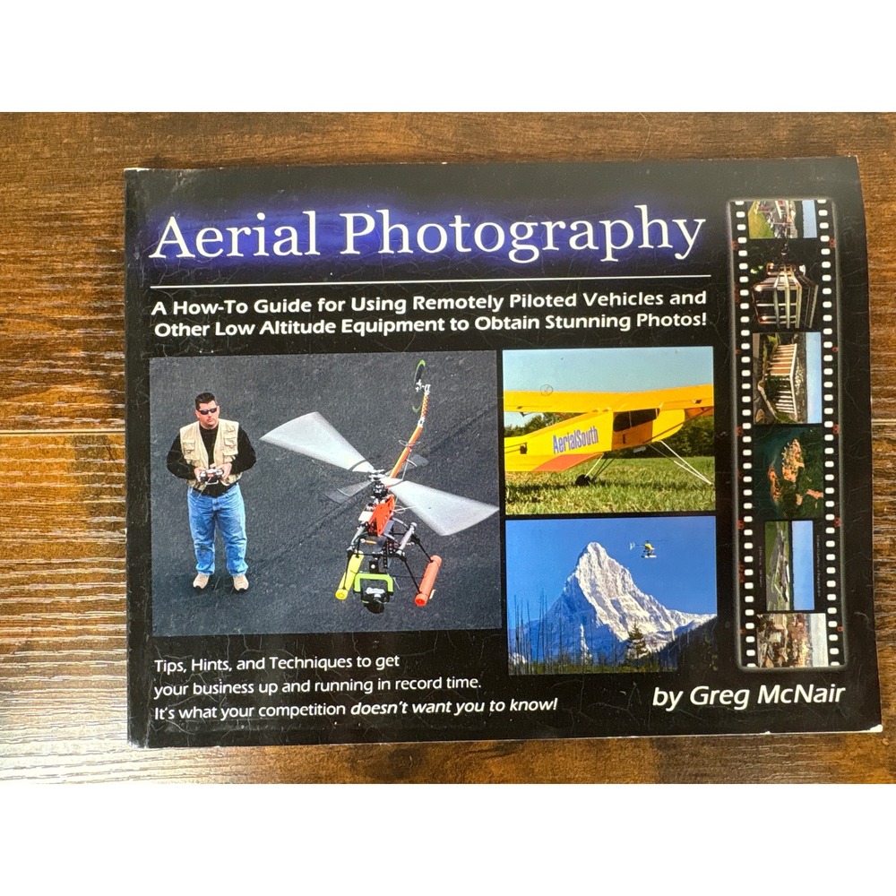 Aerial Photography A How-To Guide Greg McNair Remote Piloted Vehicles Book